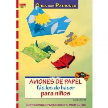 Serie Papel nº 37. AVIONES DE PAPEL FÁCILES DE HACER PARA NIÑOS