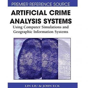 Sistemas de Análisis del Crimen Artificial: Simulaciones Computacionales y Sistemas de Información Geográfica (Tapa Dura)