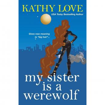 Kathy Love's My Sister Is a Werewolf: A Paranormal Romance Novel