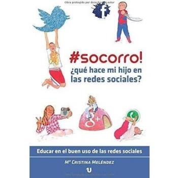 #Socorro! ¿Qué hace mi hijo en las Redes Sociales? - Educar en el buen uso de las Redes Sociales