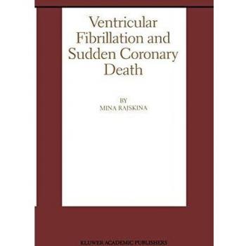 Ventricular Fibrillation and Sudden Coronary Death: Advances in Cardiovascular Medicine Volume 219