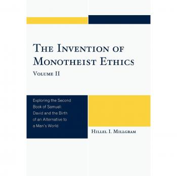 Monotheist Ethics Analysis: Second Book of Samuel, Volume II