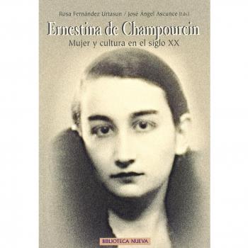 Ernestina de Champourcin : mujer y cultura en el siglo XX
