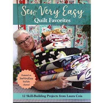 Sew Very Easy Quilt Favorites: 12 skill-building projects from Laura Coia