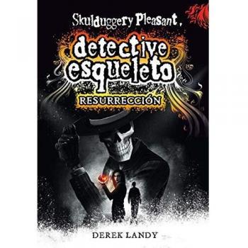 Detective esqueleto: Resurrección: 10 - Derek Landy