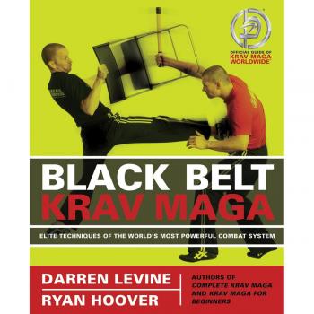 Black Belt Krav Maga: Elite Techniques of the World's Most Powerful Combat System