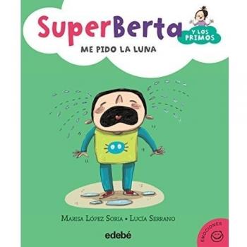 4. SuperBerta y los primos: Me pido la luna - Lopez Soria Mar