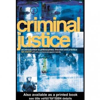Criminal Justice: An Introduction to Philosophies, Theories and Practice