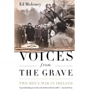 Voices from the Grave: Two Men's War in Ireland