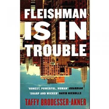 Fleishman está en problemas: Novela de Taffy Brodesser-Akner, Candidata al Premio de Ficción de Mujeres 2020, Edición en Rústica