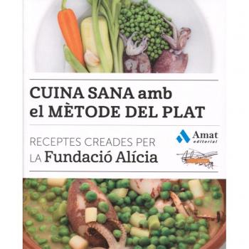 Cuina sana amb el mètode del plat: Receptes creades per la Fundació Alícia