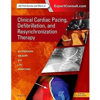 Clinical Cardiac Pacing, Defibrillation and Resynchronization Therapy, 5e: Expert Consult Premium Edition - Enhanced Online Features and Print