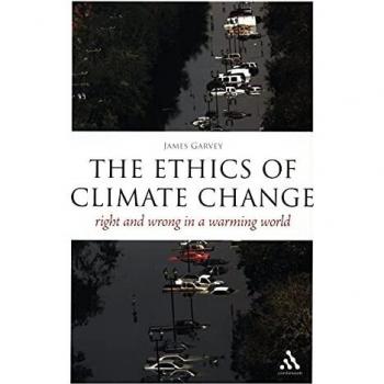 The Ethics of Climate Change: Right and Wrong in a Warming World