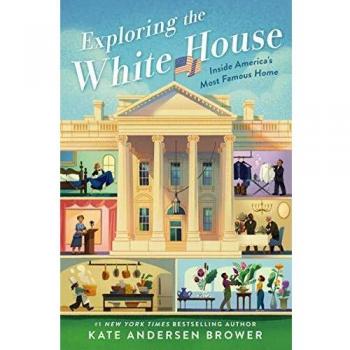 Exploring the White House: Inside America's Most Famous Home