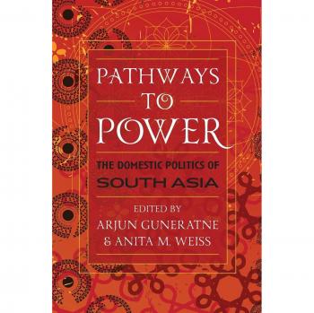 Pathways to Power: Domestic Politics in South Asia - Political Science Book