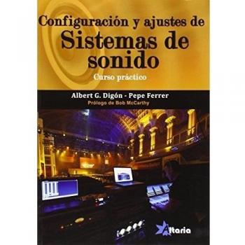 Configuración y ajustes de sistemas de sonido: curso práctico - Digon G Albert G Ferrer Pepe