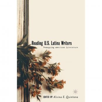 Reading U.S. Latina Writers: Remapping American Literature