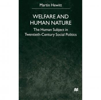 Welfare and Human Nature: The Human Subject in Twentieth-Century Social Politics