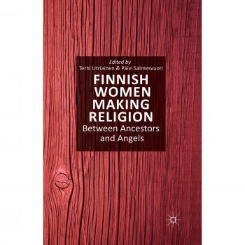 Finnish Women Making Religion: Between Ancestors and Angels
