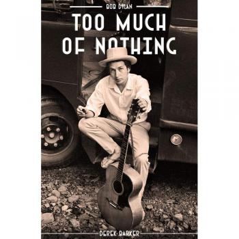 Bob Dylan: Too Much of Nothing