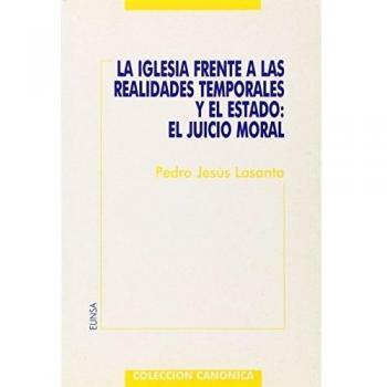 La Iglesia frente a las realidades temporales y el Estado: el juicio moral