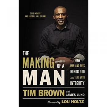 The Making of a Man: How Men and Boys Honor God and Live with Integrity