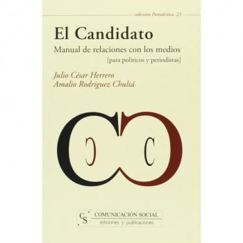El Candidato. Manual de relaciones con los medios: Para políticos y periodistas: 23