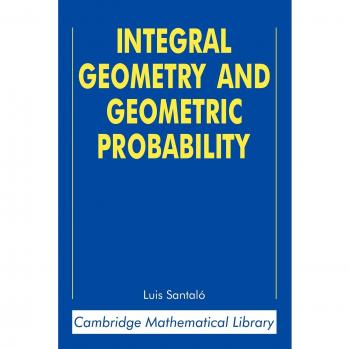 Integral Geometry and Geometric Probability - Cambridge Mathematical Library Edition