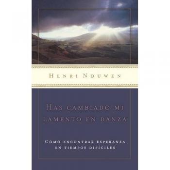 Turning My Mourning into Dance: A Spiritual Reflection by Henri Nouwen