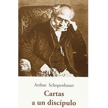 CARTAS A UN DISCIPULO - Arthur Schopenhauer
