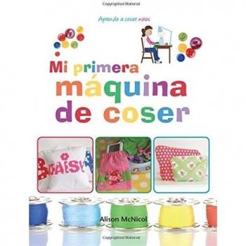 Mi primera máquina de coser - Aprende a coser: niños