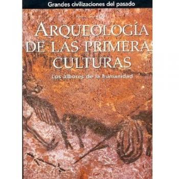 Grandes civilizaciones del pasado. Arqueología de las culturas