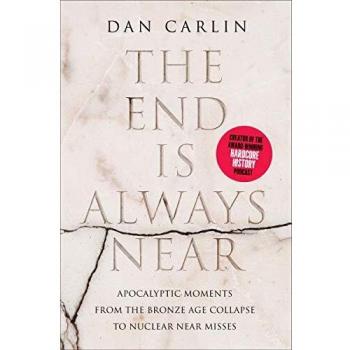 The End Is Always Near: Apocalyptic Moments in History (Hardcover)