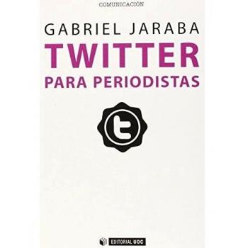 Twitter para periodistas: Cómo usar con profesionalidad el microblogging para sacar partido de la red: 363