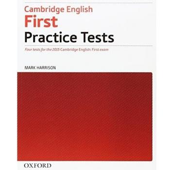 Cambridge English First Practice Tests: Four tests for the 2015 Cambridge English: First exam - Mark Harrison