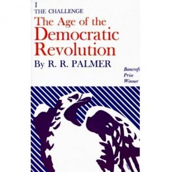 Age of the Democratic Revolution: A Comprehensive Political History of Europe and America, 1760-1800 (Volume 1)