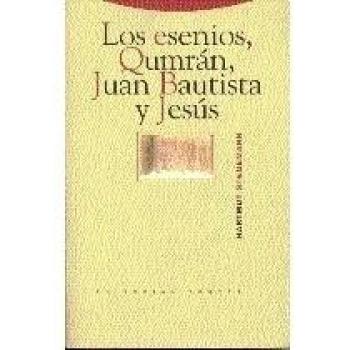 Los Esenios. Qumrán, Juan Bautista Y Jesús