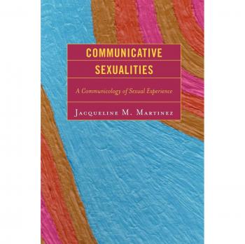 Communicative Sexualities: A Comprehensive Guide to Understanding and Expressing Sexuality