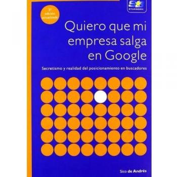 Quiero que mi empresa salga en Google. 3ª Edición actualizada