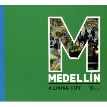 MEDELLÍN: A LIVING CITY. 10 ROUTES: Vida y ciudad