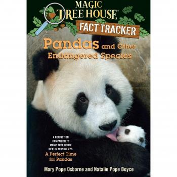Magic tree house fact tracker 26 pandas and other endangered species a nonfiction companion to magic tree house 48 a perfect time for pandas