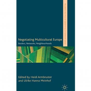 Negotiating Multicultural Europe: Borders, Networks, Neighbourhoods