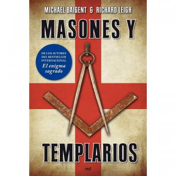 Masones y templarios: De los autores del bestseller internacional El enigma sagrado