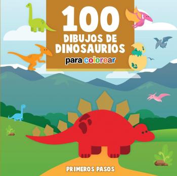 Libro Infantil de 100 Dibujos de Dinosaurios para Colorear: Primeros Pasos en la Pintura