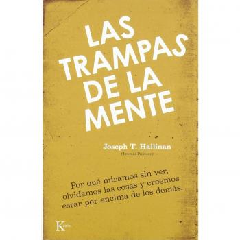 Las trampas de la mente: Por qué miramos sin ver, olvidamos las cosas y creemos estar por encima de los demás: Por Que Miramos Sin Ver, Olvidamos las ... Estar Por Encima de los Demas