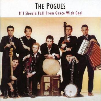 If I Should Fall from Grace with God - Pogues