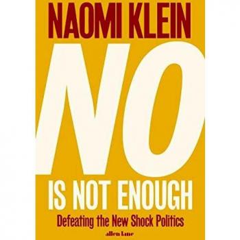No Is Not Enough: Defeating the New Shock Politics