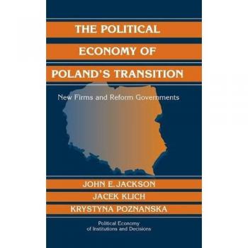 La Economía Política de la Transición en Polonia: Nuevas Empresas y Gobiernos Reformistas (Economía Política de Instituciones y Decisiones) - Tapa Dura