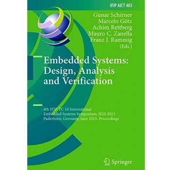 Embedded Systems: Design, Analysis and Verification: 4th IFIP TC 10 International Embedded Systems Symposium, IESS 2013, Paderborn, Germany, June ... in Information and Communication Technology)