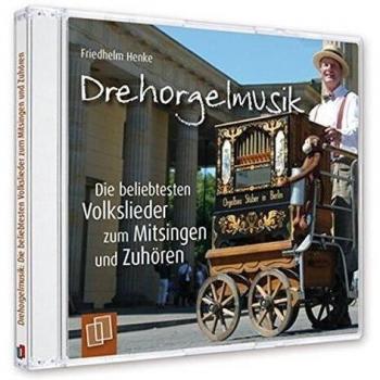 Drehorgelmusik: Die beliebtesten Volkslieder zum Mitsingen und Zuhören: Musik-CD mit 28 Volksliedern als Instrumentalversionen und 16 S. Booklet mit Hinweisen zum Einsatz